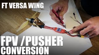 Flite Test  FT Versa Wing  Pusher Conversion + FPV Setup