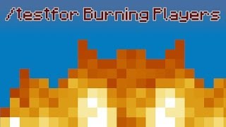 /testfor Burning Players - Minecraft 1.8 Command Blocks