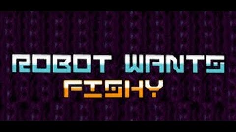 Robot Wants Fishy (Full Game)