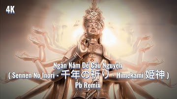 Ngàn Năm Một Lòng Remix ( Sennen No Inori - 千年の祈り - Himekami 姫神 ) #SennenNoInori #千年の祈り
