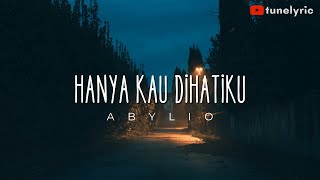 HANYA KAU DIHATIKU 🎵🎵 DEDDY DORES (LYRIC) | COVER - ABYLIO