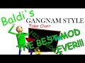 (I LOVE THIS MOD!!!)Gangnam Style Baldi Takeovers The School - Baldi