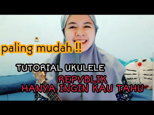 Tutorial ukulele lagu HANYA INGIN KAU TAHU _REPVBLIK  tutorial by Ria Mareta class=