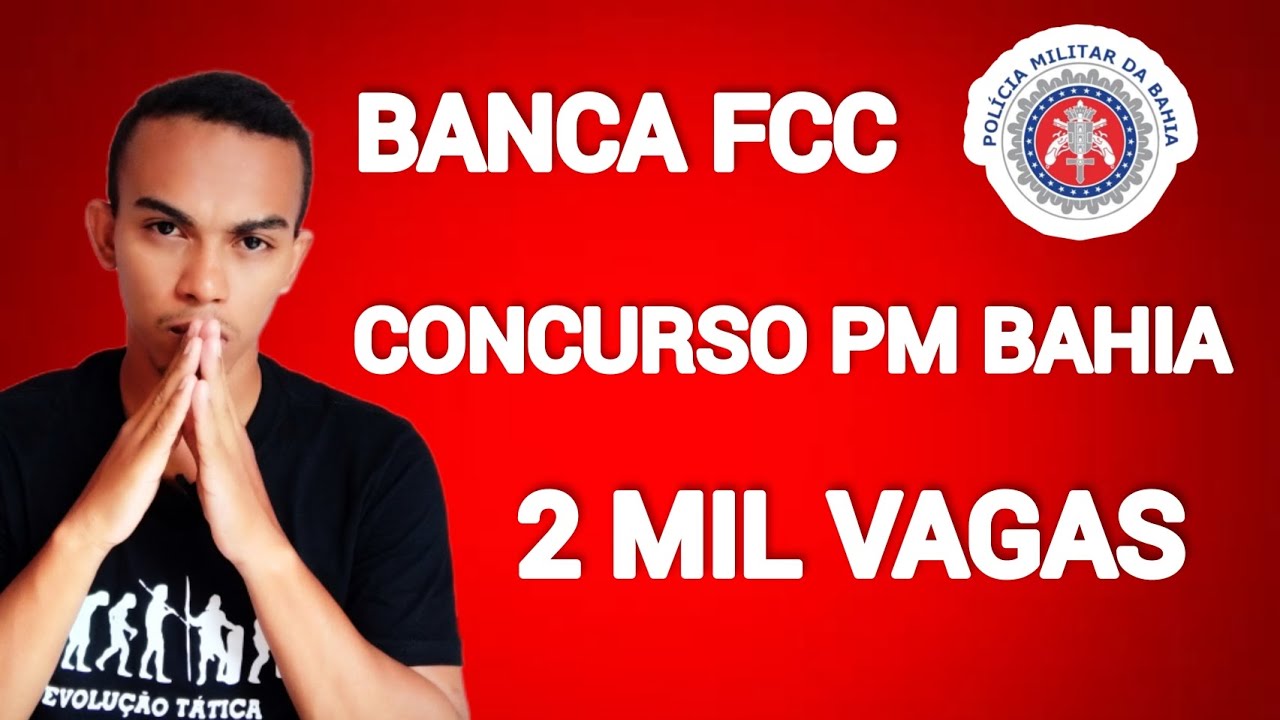 CONCURSO PM BAHIA BANCA FCC ESCOLHIDA !
