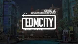 Distrion & Electro-Light ft. Ke'nekt - You And Me