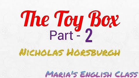 The Toy Box - Nicholas Horsburgh  Part - 2