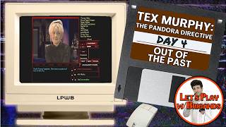 Tex Murphy: The Pandora Directive (Day 4 - Out of the Past)