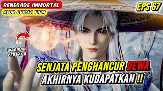 GETS GOD-DESTROYING WEAPON AND BECOMES UNRIVALED - Renegade Immortal eps 67