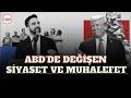 ABD siyasetinde taşlar yerinden oynuyor: "Muhalefetin sınırlarının yeniden çizildiği bir dönem..."