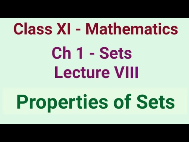 Class 11 Maths Ch-1 Lecture VIII Sets - Properties of Sets