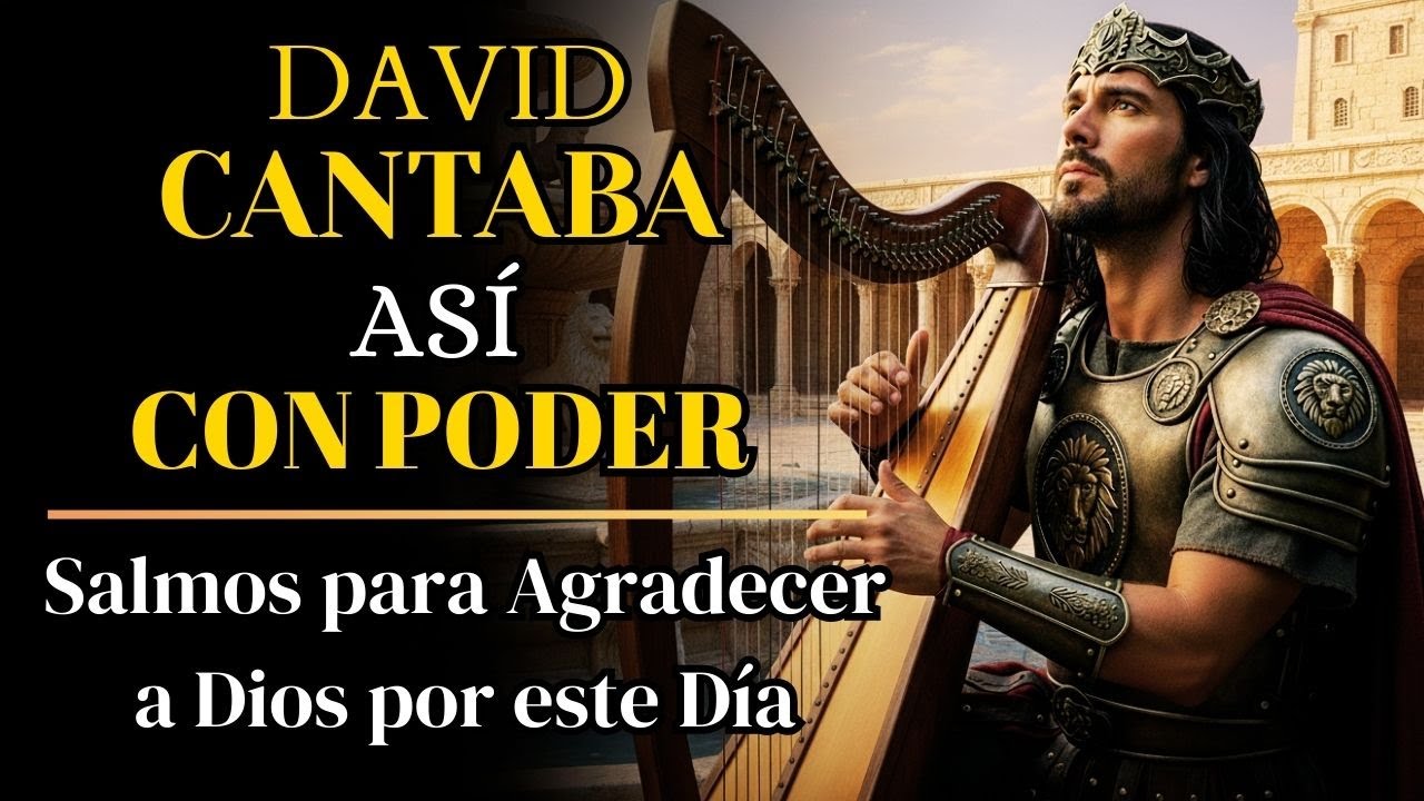 Salmos para Agradecer a Dios por este Día | Salmos que Cantaba David ...