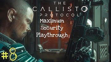 The Calisto Protocol | Maximum Security New Game Plus | Playthrough | Part 8 - Assualt Rifle Maxed