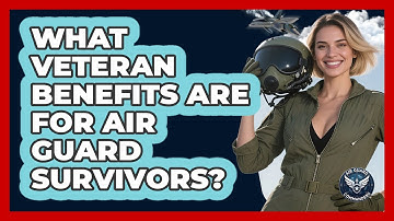 What Veteran Benefits Are For Air Guard Survivors? - Air Guard Commanders