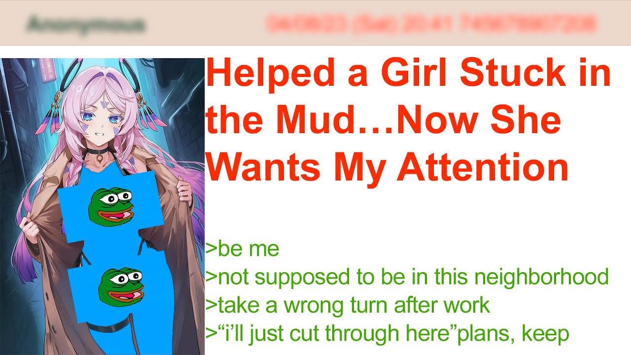 Helped a Girl Stuck in the Mud…Now She Wants My Attention | 4Chan Greentext Stories