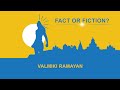 Valmiki ramayan  s1 e01  fact or fiction