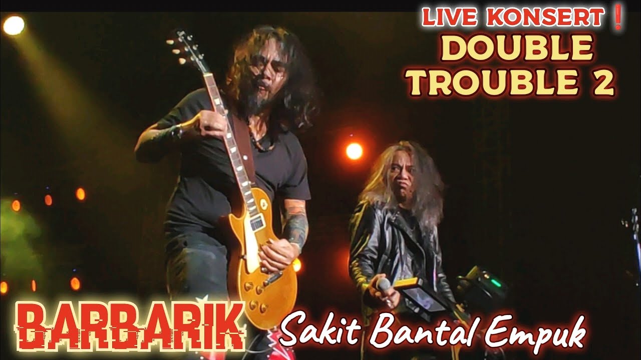 🔥BARBARIK - Sakit Bantal Empuk 🔴Live KONSERT DOUBLE TROUBLE 2..Stadium Malawati, Shah Alam..