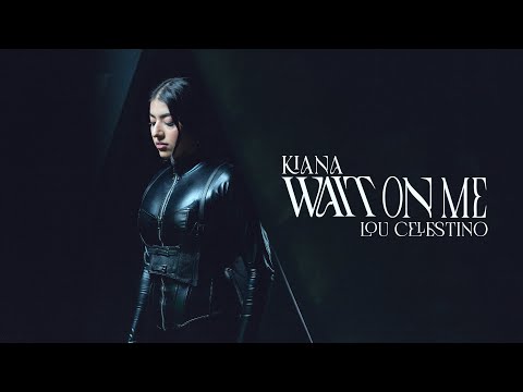 KIANA ft. Lou Celestino - wait on me (Official Music Video)