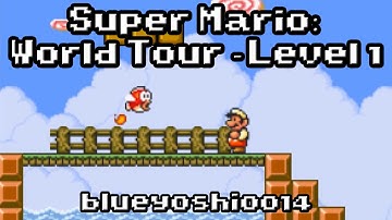 SMF Custom Level: "SUPER MARIO: WORLD TOUR - LEVEL 1" - By blueyoshi0014