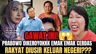 GAWAT INI!😱‼️PRABOWO DIKER0Y0KKK EMAK EMAK CERDAS‼️RAKYAT DIUSIR KELUAR NEGERI❓