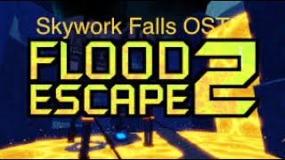 Flood Escape 2 UST - Skywork Falls (Unofficial) Composed by: @blissfulfire