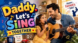 Daddy, Let’s Sing Together 💙 | Beautiful Father’s Day Song 2026 | Kids Song for Dad