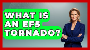 What Is An EF5 Tornado? - Weather Watchdog