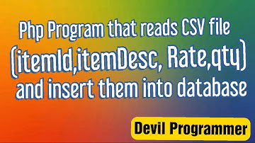 Php program to read csv file and insert them into database| Devil Programmer