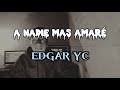 A Nadie Mas Amare 💔😭VERSION RAP COVER EDGAR YC JANSY   YELS BEAT