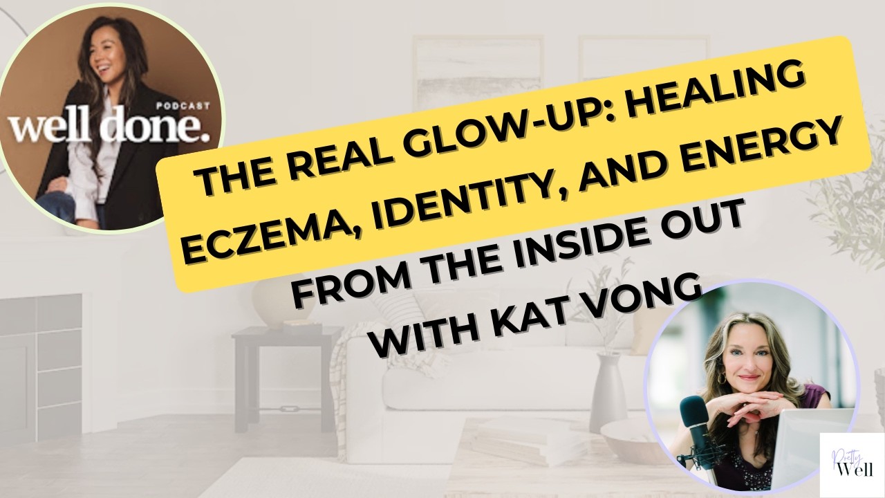 The Real Glow Up: Healing Eczema, Identity, and Energy from Inside Out with Kat Vong