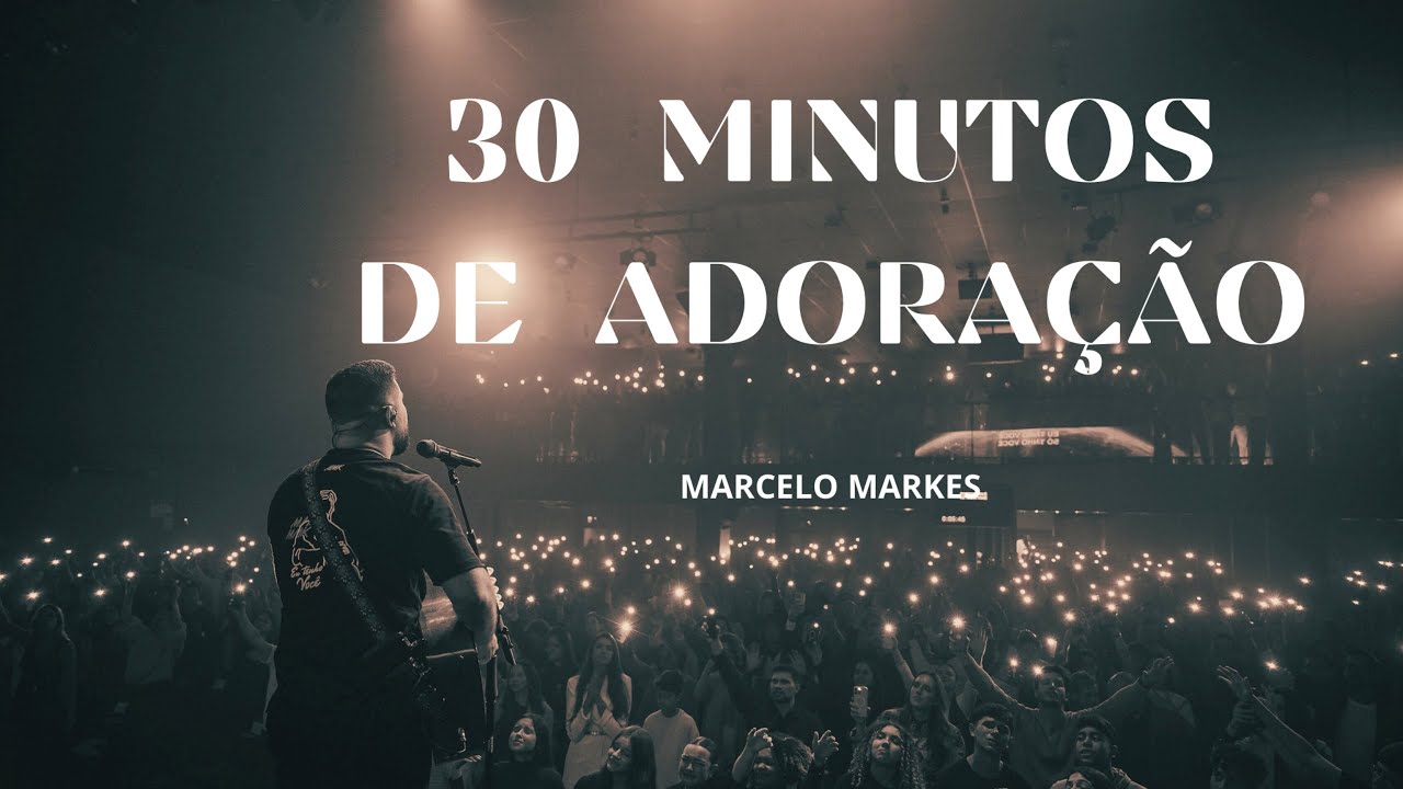Marcelo Markes - 30 Minutos de Adoração (Ao Vivo na Elshaday Church)