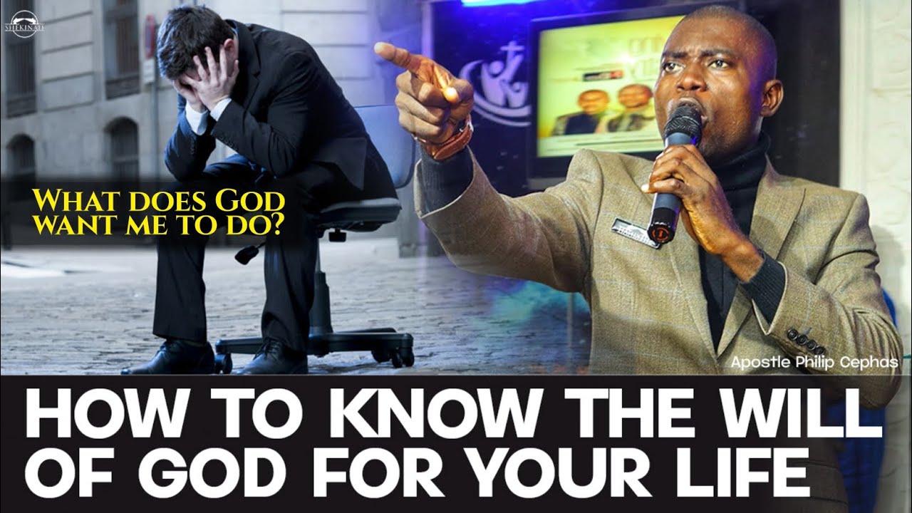 HOW TO EASILY KNOW THE WILL OF GOD FOR YOUR LIFE || APOSTLE PHILIP ...