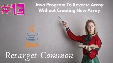 #13. Java Program To Reverse An Array Without Creating Another Array