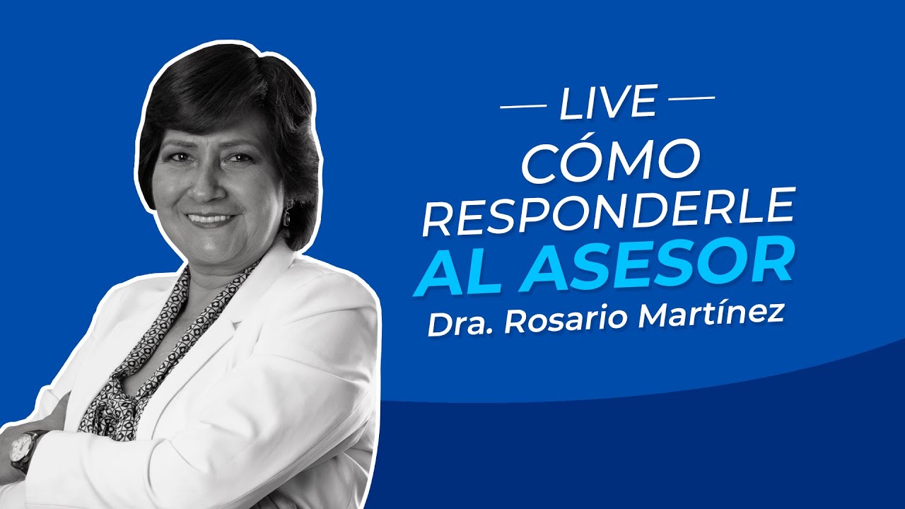 Cómo responderle al asesor - Dra. Rosario Martínez