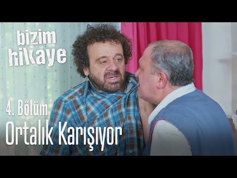 Ortalık Karışıyor - Bizim Hikaye 4. Bölüm