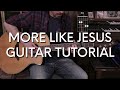 One Voice Worship - More Like Jesus Guitar Tutorial