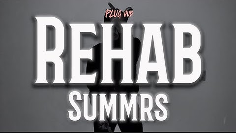 Summrs - Rehab (lyrics)