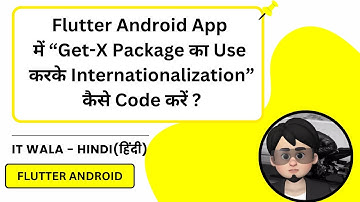 Internationalization in Flutter Android App using GetX | Multi Language | IT WALA | HINDI-हिंदी