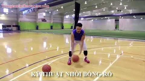 [CÁCH NHỒI BÓNG RỔ CƠ BẢN] #2 KỸ THUẬT NHỒI BÓNG RỔ