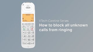 Learn how to block all unknown calls from ringing for vtech careline
series sn5127/sn5147.unknown divided into without numbers and
uncategorized ...