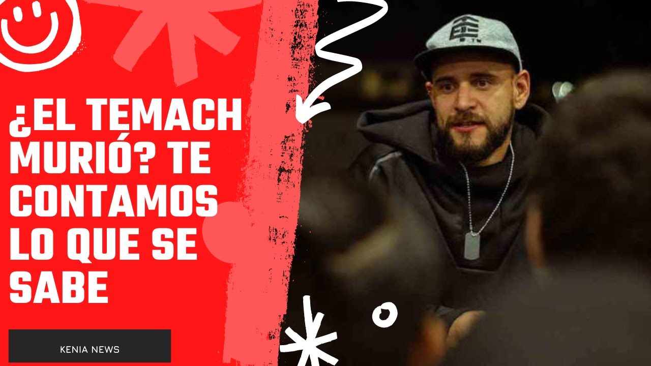 Temach Tea ¿El Temach murió? Te contamos lo que se sabe - YouTube