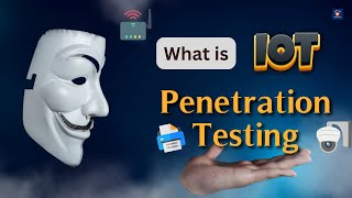 What is IoT Penetration Testing | IoT Devices Scanning | Drop Organization 2.0