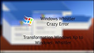 Windows Whistler Crazy Error