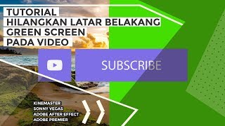 Hilangkan Green Screen Dengan Kinemaster | Sonny Vegas | Adobe After Effect | Adobe Premier