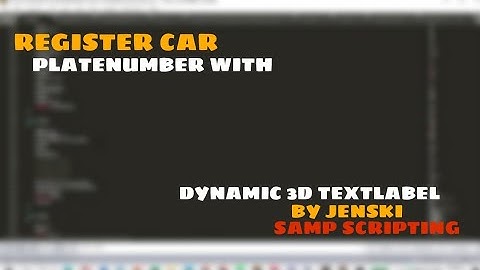 REGISTERCAR PLATENUMBER EITH 3D TEXTLABEL BY JENSKI | SAMP SCRIPTING