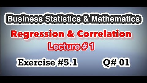 Lecture # 01 || Regression and Correlation|| Simple Regression ||