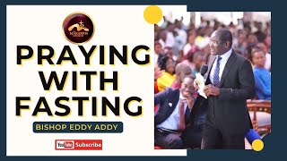 Praying With Fasting | Bishop Eddy Addy