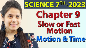 Slow or Fast Motion - Motion and Time - Chapter 9 - NCERT Science Class 7th