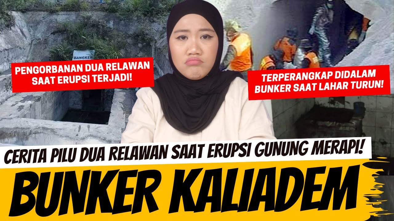 TRAGEDI BUNKER KALIADEM! KISAH PILU DUA RELAWAN SAAT ERUPSI MERAPI ...
