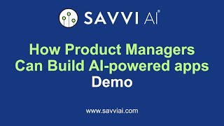 How product managers can build AI applications in minutes | Savvi AI demo