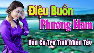 Lk Nhạc Dân Ca Miền Tây Chọn Lọc ✨ Nhạc Sến Trữ Tình Quê Hương Miền Tây 2022 ➤ ĐIỆU BUỒN PHƯƠNG NAM